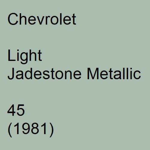 Chevrolet, Light Jadestone Metallic, 45 (1981).